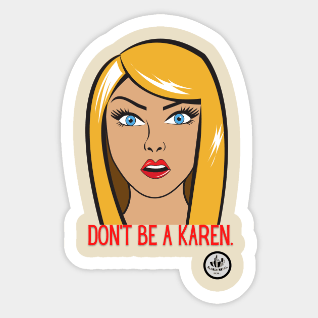 Don't be a Karen Sticker by ClocknLife